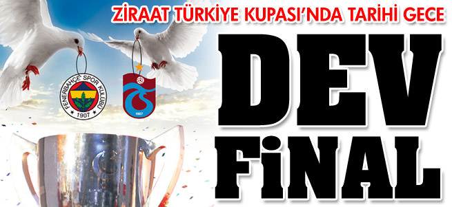 Ziraat T�rkiye Kupas�'nda dev final