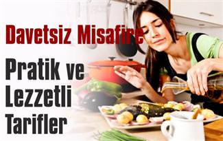 Davetsiz misafire pratik ve lezzetli tarifler