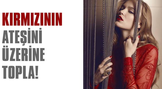 K�rm�z�n�n ate�ini �zerinizde toplay�n