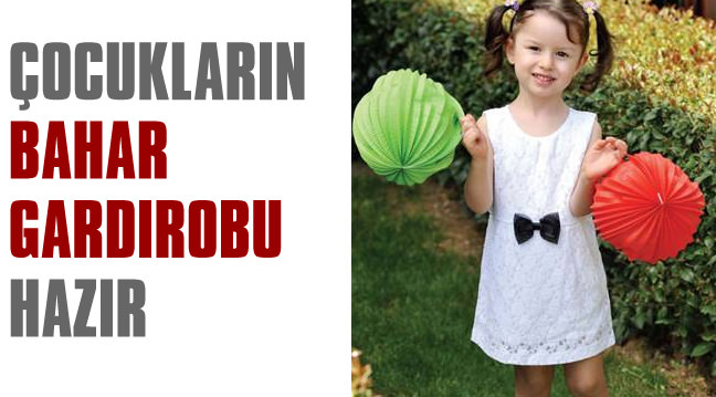 �ocuklar�n bahar gard�robu haz�r