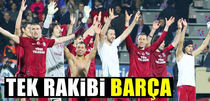 Tek rakibi Bar&231;a