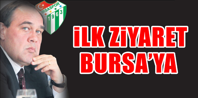 �lk ziyaret Bursa'ya