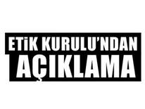 Etik Kurulu'ndan a��klama geldi