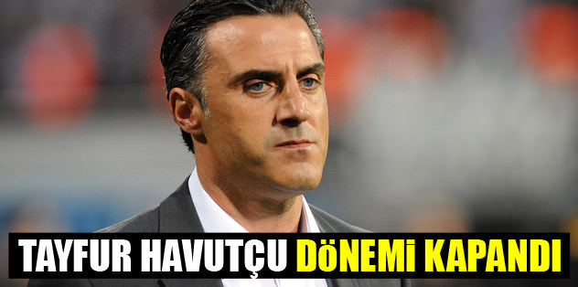 Tayfur Havutçu dönemi kapand�