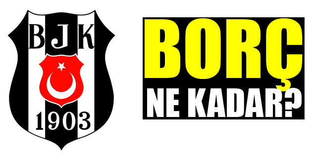 Be�ikta�'�n borcu ne kadar?