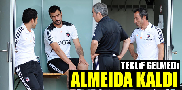 Teklif gelmedi Almeida kaldı