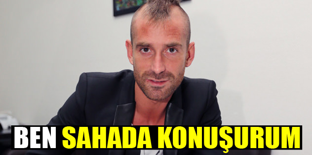 Ben sahada konuşurum