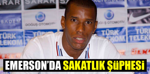 Emerson'da sakatlık kuşkusu