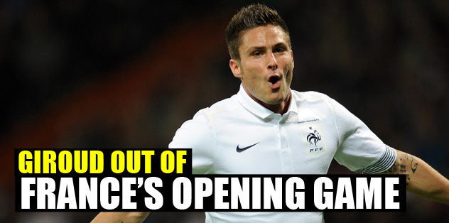 Giroud out of France's opening game