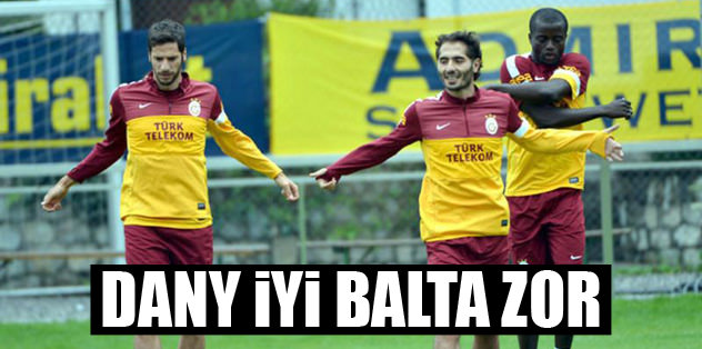 Dany iyi Balta zor