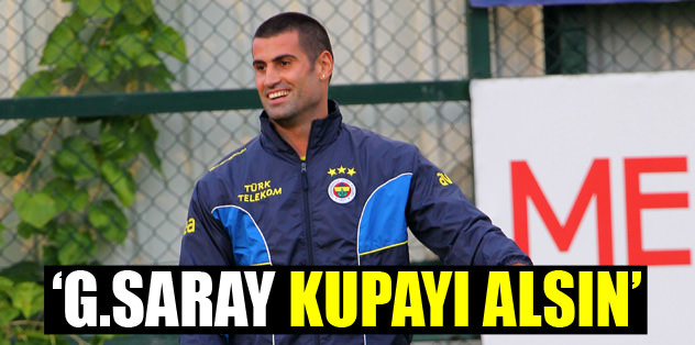 G.Saray kupayı alsın!