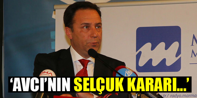 "Avcı'nın Selçuk kararı..."