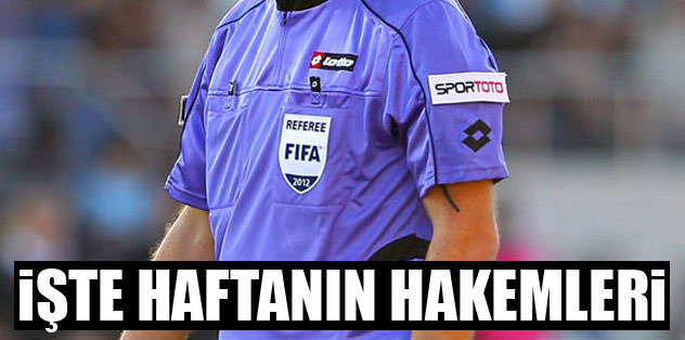 İşte haftanın hakemleri
