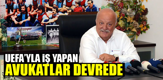 UEFA ile iş yapan avukatlar devrede