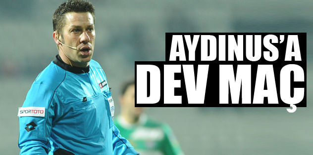 Aydınus'a dev maç