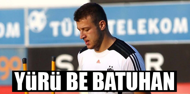 Yürü be Batuhan