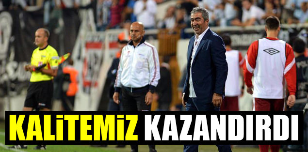 Kalitemiz kazandırdı
