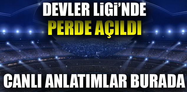 Devler Ligi'nde perde açıldı