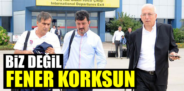 Biz değil Fener korksun