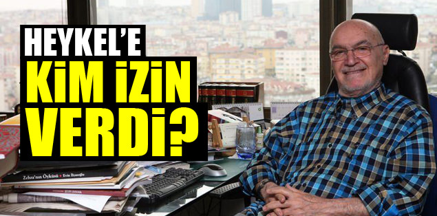 Heykele kim izin verdi?