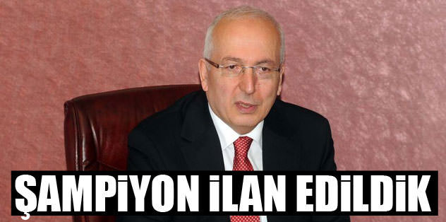 Şampiyon ilan edildik