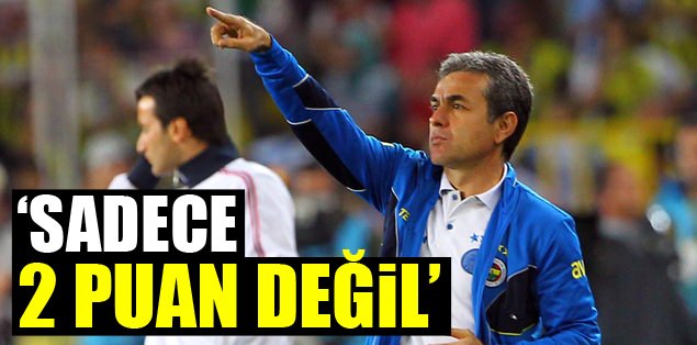 "Sadece 2 puan değil..."