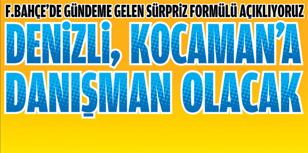 Denizli, Kocaman'a danışman olacak