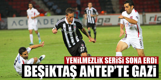 Beşiktaş Antep'te gazi