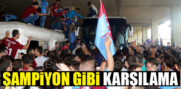 Şampiyon gibi karşılama