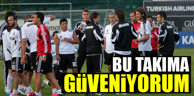 Bu takıma güveniyorum