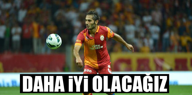 İyiyiz, daha da iyi olacağız