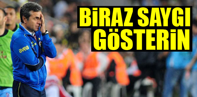 Biraz saygı gösterin