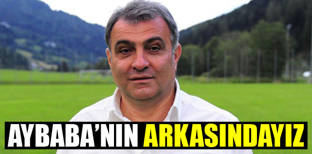 Aybaba'nın arkasındayız