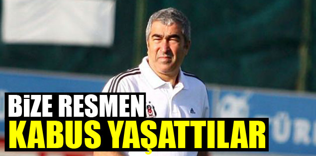Bizlere resmen kabus yaşattılar