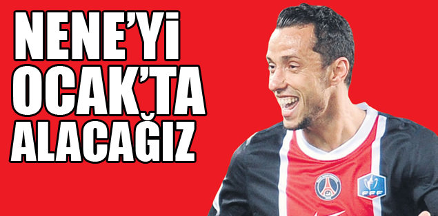 Nene'yi Ocak'ta alacağız