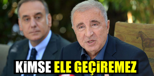"Kimse ele geçiremez"