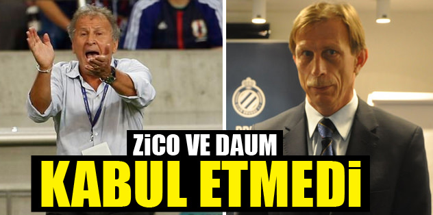 Zico&Daum kabul etmedi