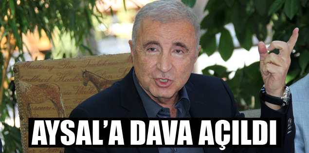 Aysal'a dava açıldı