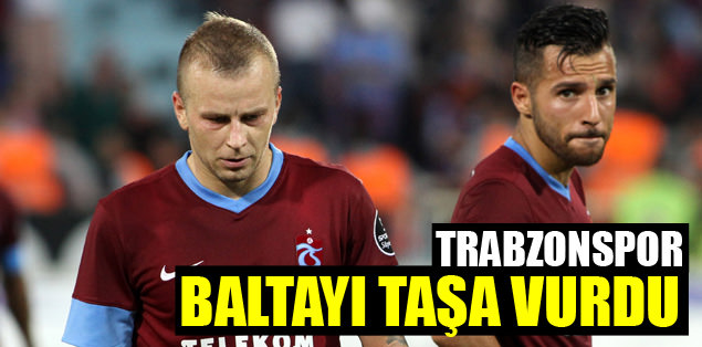 Trabzon baltayı taşa vurdu