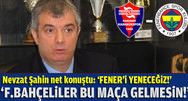 "F.Bahçeliler bu maça gelmesin!"