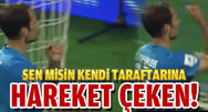 Sen misin kendi taraftar�na hareket çeken!