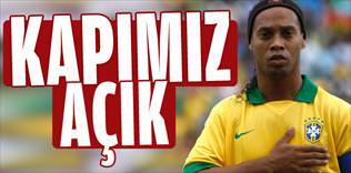 Ronaldinho'ya kap�m�z aç�k 