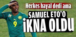 Samuel Eto'o ikna oldu 