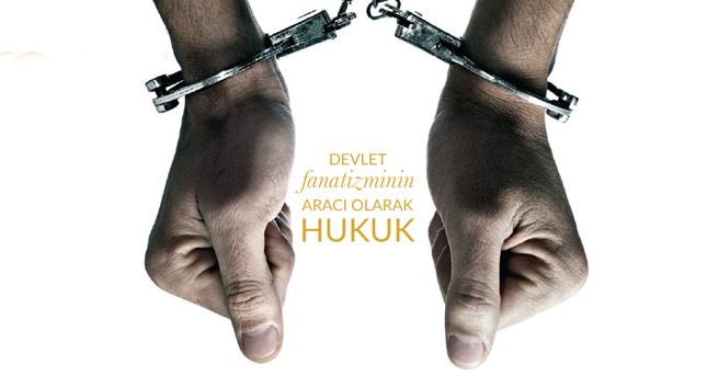 Devlet fanatizminin aracı olarak hukuk