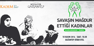 Savaşın mağdur ettiği kadınlar Gaziantep’te konuşuluyor