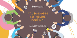 İkna odası: Çalışan kadın sen nelere kadirsin!