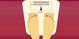 Öl ama şişman olma!