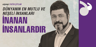 Dünyanın en mutlu ve neşeli insanları inanan insanlardır