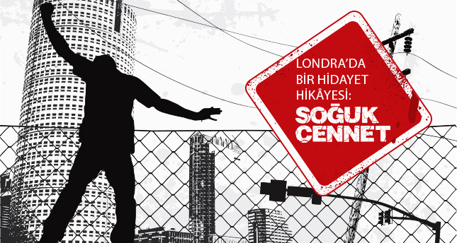Londra’da bir hidayet hikâyesi: Soğuk Cennet