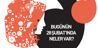 Bugünün 28 Şubatında neler var?